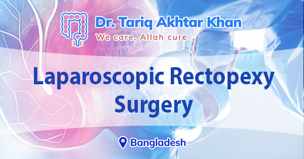 Laparoscopic rectopexy surgery in Bangladesh