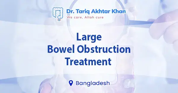 Large Bowel Obstruction Treatment in Bangladesh