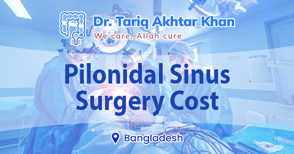 Pilonidal sinus surgery cost in Bangladesh