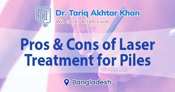 Pros & cons of laser treatment for piles