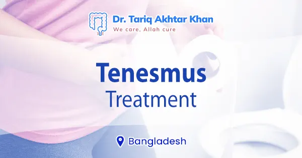 Tenesmus treatment in Bangladesh | 